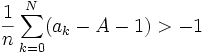 \frac{1}{n}\sum_{k=0}^N (a_k-A-1) > -1 