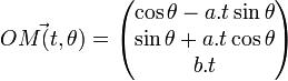 \vec{OM(t,\theta)}=\begin{pmatrix}
\cos\theta-a.t\sin\theta\\
\sin \theta+a.t\cos\theta\\
b.t
\end{pmatrix}