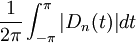 \frac{1}{2\pi}\int_{-\pi}^\pi \vert D_n(t)\vert dt