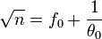 \sqrt n = f_0 + \frac 1{\theta_0}