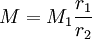 M  = M_1 \frac{r_1}{r_2} 