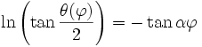 \ln\left(\tan{\theta(\varphi)\over 2}\right)=-\tan \alpha \varphi