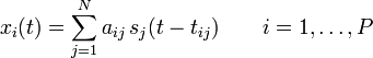 x_{i}(t)=\sum_{j=1}^{N} a_{ij} \, s_{j}(t-t_{ij})\qquad i=1,\ldots, P