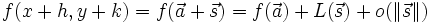 f(x+h,  y+k )=f(\vec{a}+\vec{s})= f(\vec{a})+L(\vec{s}) + o(\|\vec{s}\|)