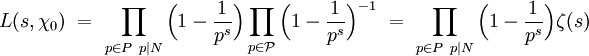 L(s, \chi_0) \ = \ \prod_{p \in P \ p| N}\Big( 1 -\frac 1{p^s}\Big)\prod_{p \in \mathcal P} \Big(1 -\frac {1}{p^s}\Big)^{-1}  \ = \ \prod_{p \in P \ p| N}\Big( 1 -\frac 1{p^s}\Big)\zeta(s)