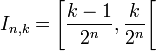 I_{n,k}=\left[\frac{k-1}{2^n},\frac{k}{2^n}\right[