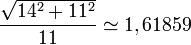 \frac{\sqrt{14^2+11^2}}{11} \simeq 1,61859