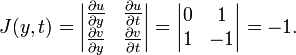 J(y,t)=\begin{vmatrix}\frac{\partial u}{\partial y} &\frac{\partial u}{\partial t}
\\
\frac{\partial v}{\partial y} &\frac{\partial v}{\partial t}
\end{vmatrix}=\begin{vmatrix}0 &1
\\
1 &-1
\end{vmatrix}=-1.