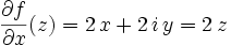 \ \frac{\partial f}{\partial x}(z) = 2\, x + 2\, i\, y = 2\, z