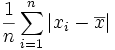 \frac{1}{n}\sum_{i=1}^n |x_i-\overline{x}|