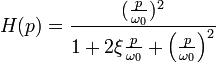 H(p)=\frac{(\frac{p}{\omega_0})^2}{1+2\xi\frac{p}{\omega_0}+\left(\frac{p}{\omega_0}\right)^2}\ 