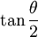 \tan\frac{\theta}{2}