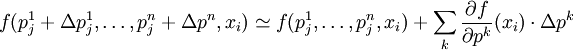 f(p_j^1 + \Delta p_j^1, \ldots,p_j^n + \Delta p^n, x_i) \simeq f(p_j^1, \ldots,p_j^n, x_i) + \sum_k \frac{\partial f}{\partial p^k}(x_i) \cdot \Delta p^k