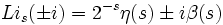 
Li_s(\pm i) = 2^{-s}\eta(s)\pm i \beta(s)
