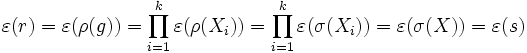 \varepsilon(r) = \varepsilon(\rho(g)) = \prod_{i=1}^k \varepsilon(\rho(X_i)) = \prod_{i=1}^k \varepsilon(\sigma(X_i)) = \varepsilon(\sigma(X)) = \varepsilon(s)