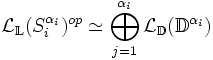 \mathcal L_{\mathbb L}(S_i^{\alpha_i})^{op} \simeq \bigoplus_{j=1}^{\alpha_i}\mathcal L_{\mathbb D}(\mathbb D^{\alpha_i}) 