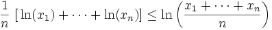 \frac{1}{n}\, \left[\,\ln(x_1) + \cdots + \ln(x_n)\right] \leq \ln \left(\frac{x_1 + \cdots + x_n}{n}\right)