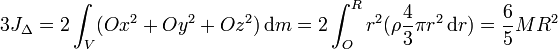  3 J_\Delta = 2 \int_V (Ox^2+Oy^2+Oz^2)\,\mathrm dm = 2 \int_O^R r^2 (\rho \frac{4}{3}\pi r^2\,\mathrm dr)= \frac{6}{5}M R^2 