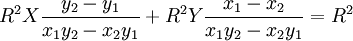 \quad R^2X\frac{y_2-y_1}{x_1y_2-x_2y_1}+R^2Y\frac{x_1-x_2}{x_1y_2-x_2y_1}=R^2