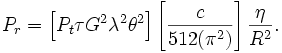 P_r = \left [ P_t \tau G^2 \lambda^2 \theta^2  \right] \left[ \frac {c}{512(\pi^2)} \right] \frac {\eta} {R^2}.