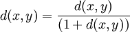 d(x,y) = \frac{d(x,y)}{(1 + d(x,y))}\,