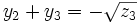 y_2 + y_3 = - \sqrt{z_3}\,