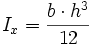  I_x= \frac {b \cdot h^3}{12}