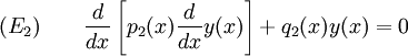 (E_2)\qquad  {d\over dx}\left[p_2(x){d\over dx}y(x)\right]+q_2(x)y(x)=0