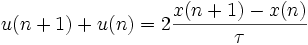 u(n+1)+u(n) = 2\frac{x(n+1)-x(n)}{\tau}\,