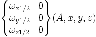 \begin{Bmatrix} \omega_{x 1/2} & 0 \\ \omega_{y 1/2} & 0 \\ \omega_{z 1/2} & 0 \end{Bmatrix} (A,x,y,z)