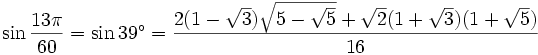 \sin{\frac{13\pi}{60}} = \sin{39^\circ} = \frac{2(1-\sqrt 3)\sqrt{5-\sqrt 5} + \sqrt 2 (1 + \sqrt 3)(1 + \sqrt 5)}{16}