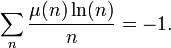 \sum_n \frac{\mu(n)\ln(n)}{n}=-1.