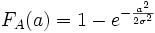 {F_A}(a) = 1 - e^{-{{a^2}\over{2 \sigma^2}}}