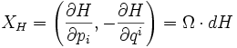 X_H = \left( \frac{\partial H}{\partial p_i}, 
- \frac{\partial H}{\partial q^i} \right) = \Omega \cdot dH