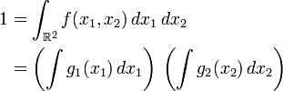 \begin{align}
1
&= \int_{\R^2}f(x_1,x_2) \, dx_1 \, dx_2\\
&=\left(\int g_1(x_1)\, dx_1\right) \, \left(\int g_2(x_2) \, dx_2\right)
\end{align}
