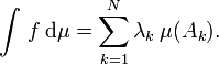 \int\,f\,\mathrm d\mu=\sum_{k=1}^N \lambda_k\,\mu(A_k).
