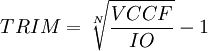 TRIM =\sqrt[N]\frac{VCCF}{IO}-1