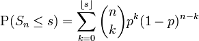 \operatorname{P}(S_n \le s) = \sum_{k=0}^{\lfloor s \rfloor}{n \choose k}p^k (1-p)^{n-k}