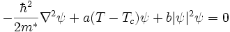  -\frac{\hbar^2}{2m^*} \nabla^2 \psi + a(T-T_c) \psi + b |\psi|^2 \psi =0 