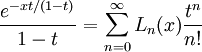 \frac{e^{-xt/(1-t)}}{1-t} = \sum_{n=0}^\infty L_n(x) \frac{t^n}{n!}\,