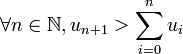 \forall n \in \mathbb N, u_{n+1}>\sum_{i = 0}^{n}u_i