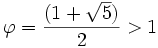 \varphi = \frac{(1 + \sqrt5)}{2} > 1\,