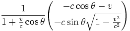 {1 \over 1 + {v \over c}\cos\theta} \begin{pmatrix} -c\cos\theta-v  \\ - c \sin\theta \sqrt{1 - {v^2 \over c^2}} \end{pmatrix}