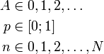 \begin{align}A&\in 0,1,2,\dots \\
                                 p&\in [0;1] \\
                                 n&\in 0,1,2,\dots,N\end{align}\,