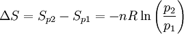  \Delta S = S_{p2} - S_{p1} = - nR \ln \left(\frac{p_2}{p_1}\right)~