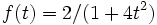 f(t) = 2/(1 + 4t^2)\,
