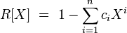 R[X] \ = \ 1-\sum_{i=1}^{n} c_i X^i