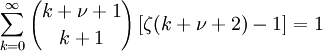 \sum_{k=0}^\infty {k+\nu+1 \choose k+1} \left[\zeta(k+\nu+2)-1\right] 
= 1
