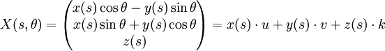 X(s,\theta)=\begin{pmatrix}
x(s)\cos\theta-y(s)\sin \theta\\
x(s)\sin \theta+y(s)\cos\theta\\
z(s)
\end{pmatrix}=x(s)\cdot u + y(s)\cdot v + z(s)\cdot k 
