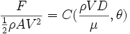 {F \over {{1 \over 2} \rho A V^2}} = C({{\rho V D} \over \mu},\theta)